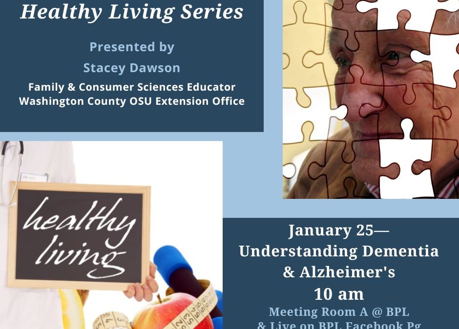 “Understanding Dementia & Alzheimer’s”—Healthy Living Series—Wed., Jan. 25, @ 10 am