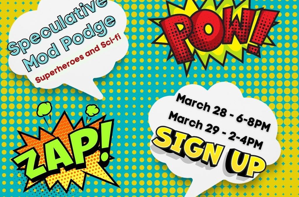 Speculative Mod Podge: Superheroes and Sci-Fi