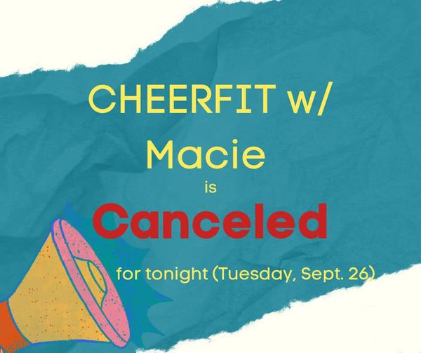 CHEERFIT w/ Macie is canceled for tonight!