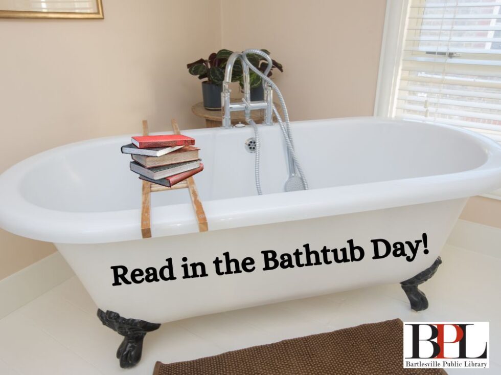 Read in the Bathtub Day! | Bartlesville Public Library