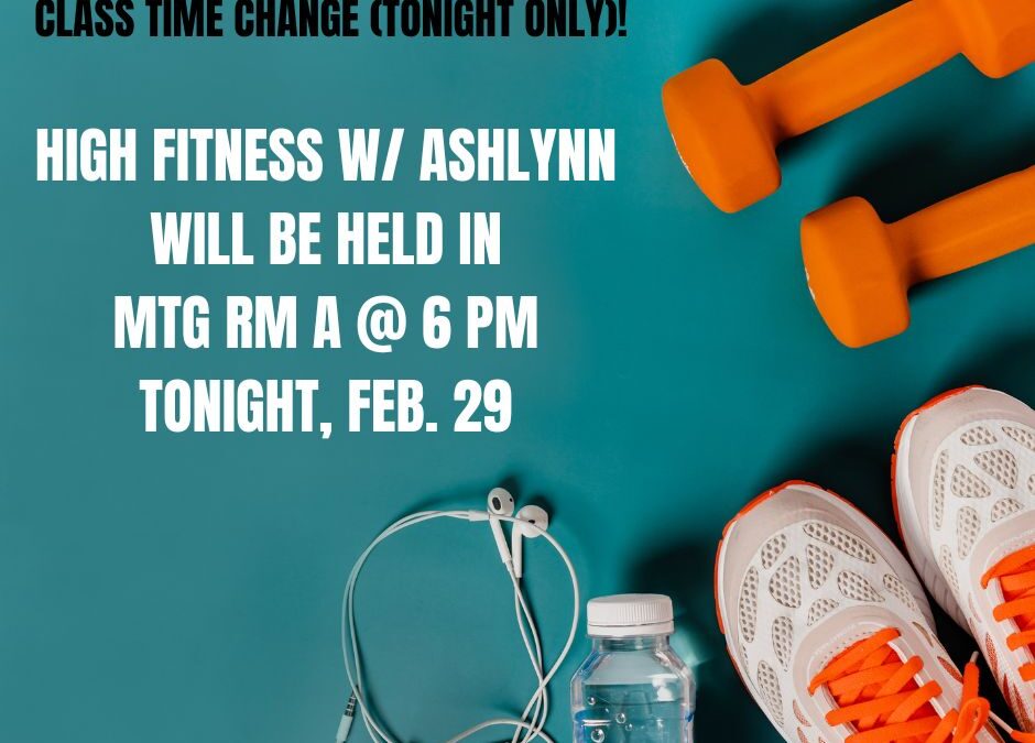 HIGH Fitness Class Time Change (Tonight Only)!
