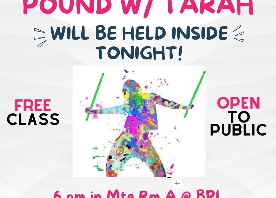 Pound w/ Tarah INSIDE tonight!