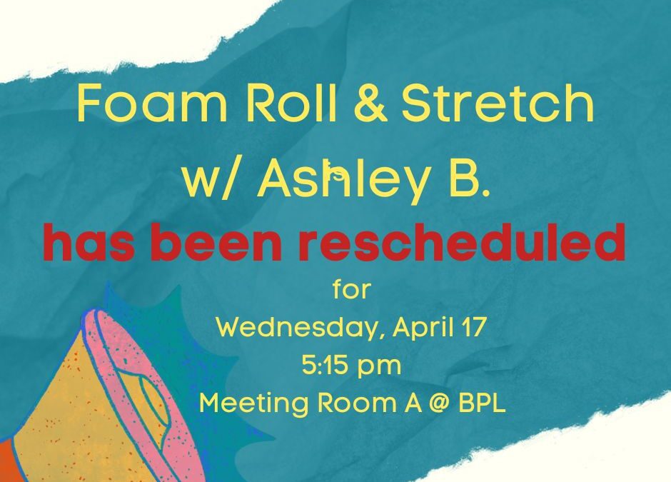 Foam Roll & Stretch – Rescheduled to Wed., April 17