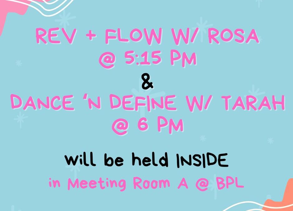 Rev + Flow w/ Rosa (5:15 pm) & Dance ‘N Define w/ Tarah (6 pm) will both be held in Meeting Room A tonight!