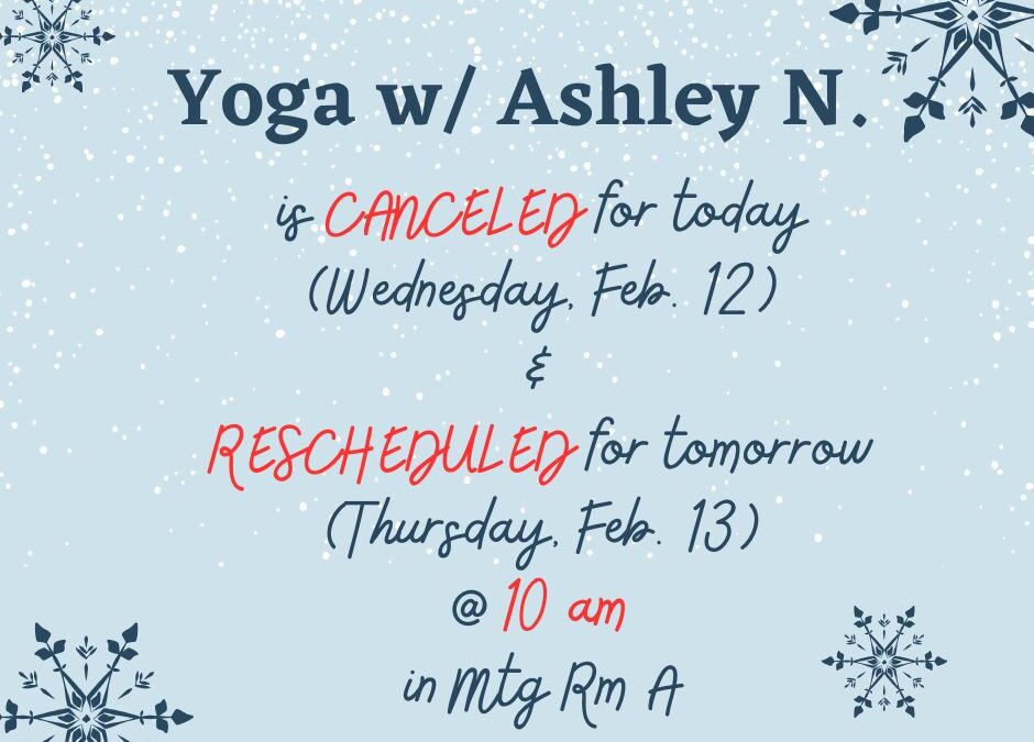 Yoga w/ Ashley N. is CANCELED for TODAY & RESCHEDULED for Thursday @ 10 am!