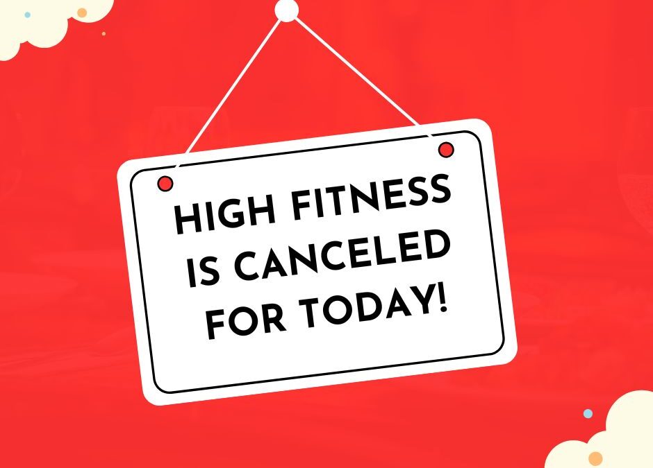 HIGH Fitness CANCELED for today (Friday, Oct. 24)!