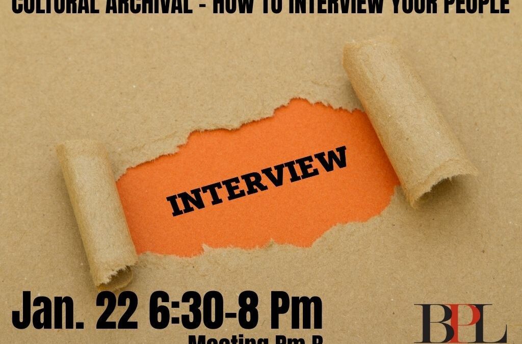 Cultural Archival – How To Interview Your People